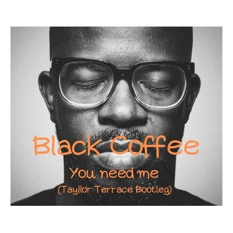 The Tayllor Terrace Remix of BlackCoffee’s ‘You Need Me’ is playing now