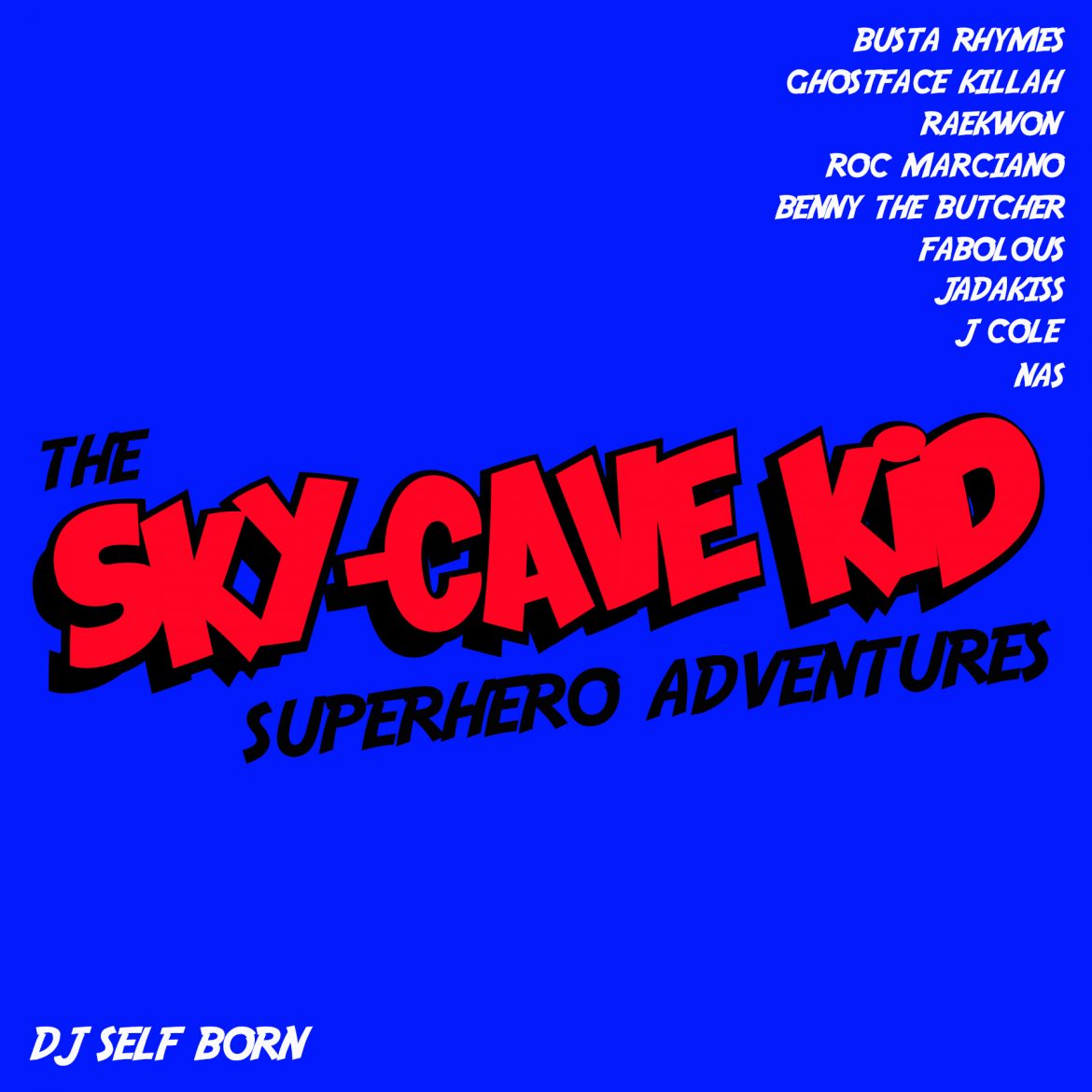 ‘DJ Self Born’ has his finger on the pulse of Hip-Hop and Rap music as he unleashes new album ”The Sky-Cave Kid Superhero Adventures’.